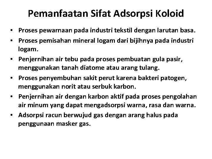 Pemanfaatan Sifat Adsorpsi Koloid • Proses pewarnaan pada industri tekstil dengan larutan basa. •