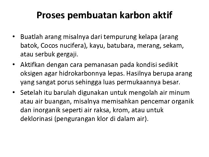 Proses pembuatan karbon aktif • Buatlah arang misalnya dari tempurung kelapa (arang batok, Cocos