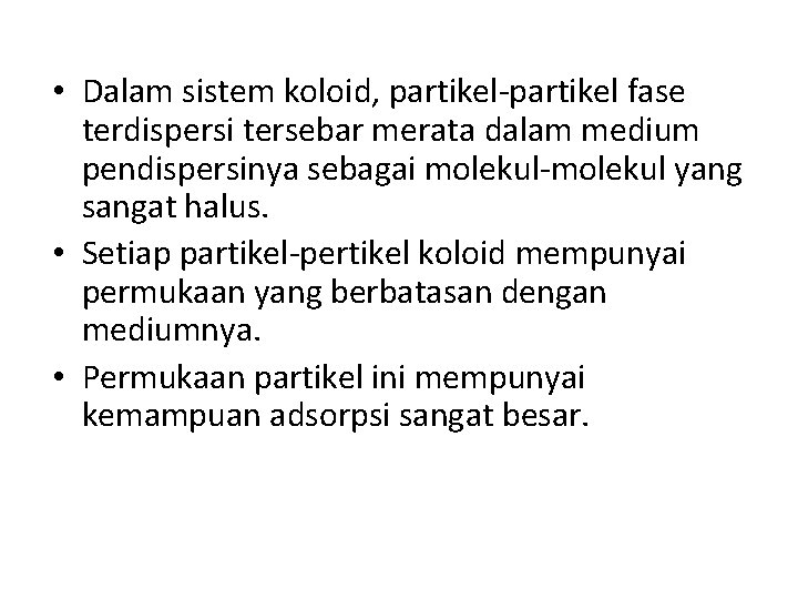  • Dalam sistem koloid, partikel-partikel fase terdispersi tersebar merata dalam medium pendispersinya sebagai