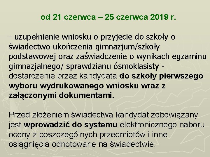 od 21 czerwca – 25 czerwca 2019 r. - uzupełnienie wniosku o przyjęcie do