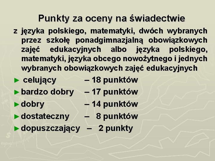 Punkty za oceny na świadectwie z języka polskiego, matematyki, dwóch wybranych przez szkołę ponadgimnazjalną