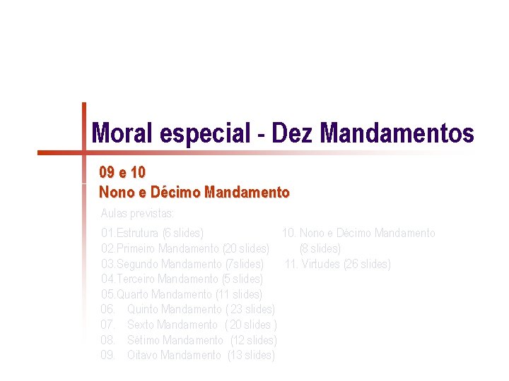 Moral especial - Dez Mandamentos 09 e 10 Nono e Décimo Mandamento Aulas previstas: