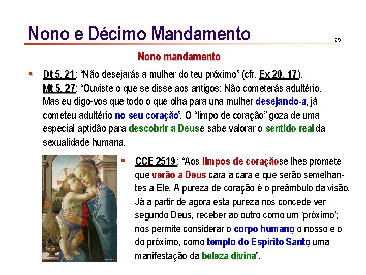 Nono e Décimo Mandamento 2/8 Nono mandamento § Dt 5, 21: 21 “Não desejarás