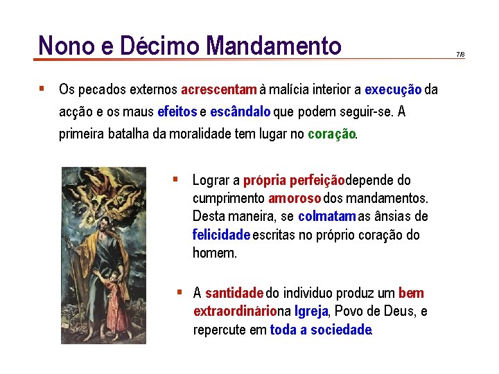 Nono e Décimo Mandamento § Os pecados externos acrescentam à malícia interior a execução