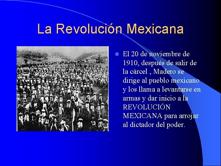 La Revolución Mexicana l El 20 de noviembre de 1910, después de salir de