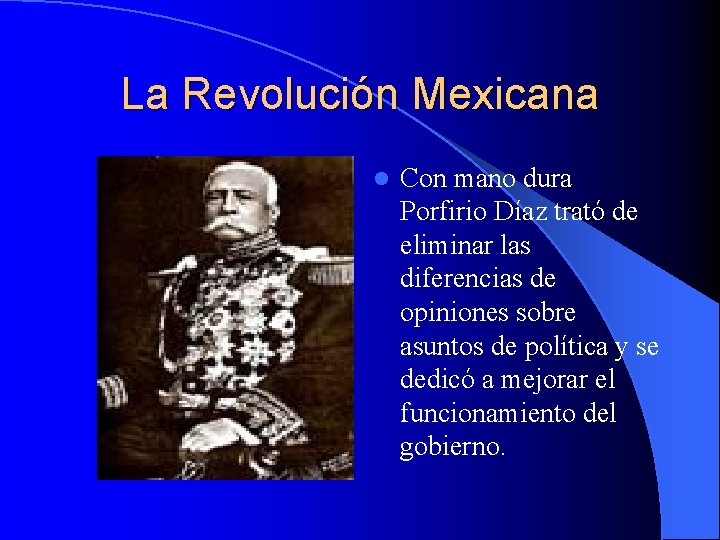 La Revolución Mexicana l Con mano dura Porfirio Díaz trató de eliminar las diferencias