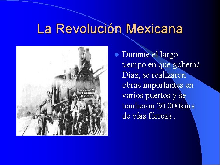 La Revolución Mexicana l Durante el largo tiempo en que gobernó Díaz, se realizaron