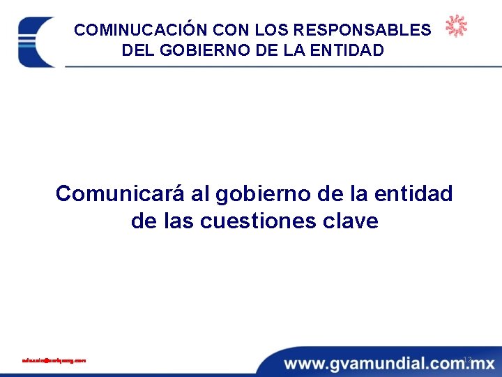 COMINUCACIÓN CON LOS RESPONSABLES DEL GOBIERNO DE LA ENTIDAD Comunicará al gobierno de la