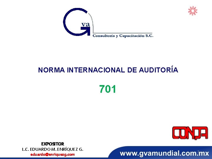 NORMA INTERNACIONAL DE AUDITORÍA 701 EXPOSITOR L. C. EDUARDO M. ENRÍQUEZ G. eduardo@enriquezg. com