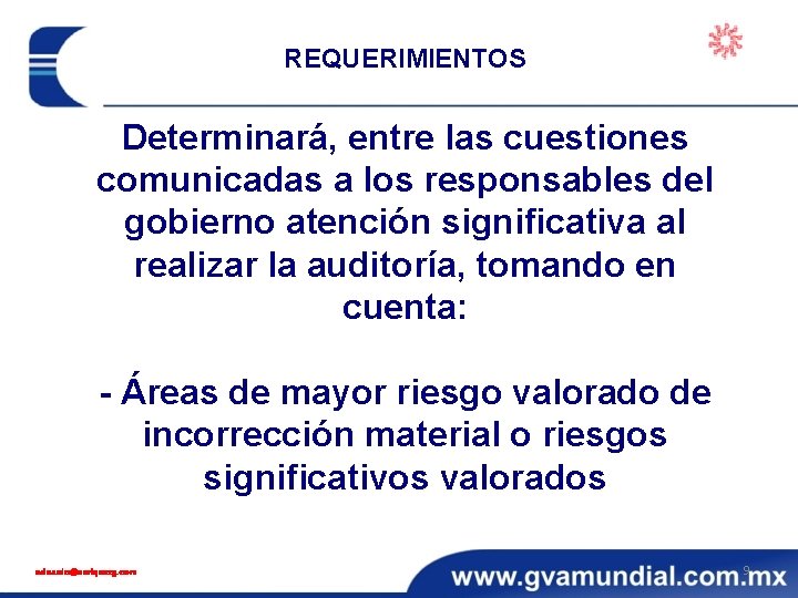 REQUERIMIENTOS Determinará, entre las cuestiones comunicadas a los responsables del gobierno atención significativa al