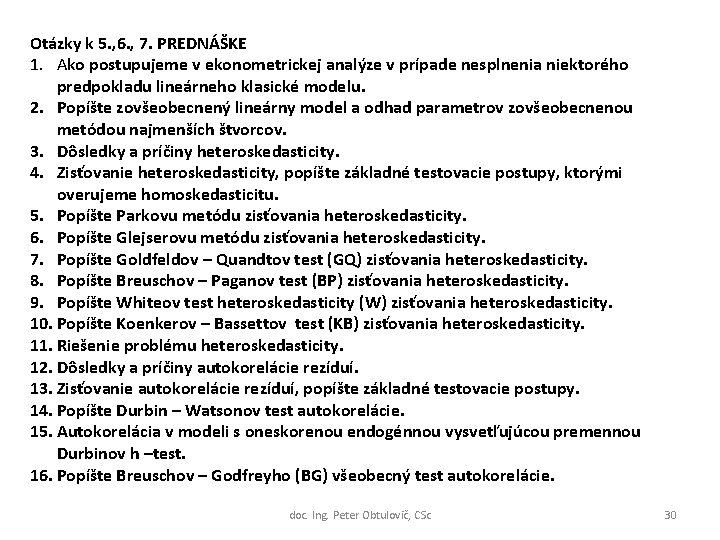 Otázky k 5. , 6. , 7. PREDNÁŠKE 1. Ako postupujeme v ekonometrickej analýze