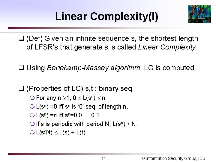 Linear Complexity(I) q (Def) Given an infinite sequence s, the shortest length of LFSR’s