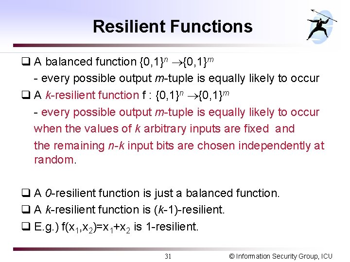 Resilient Functions q A balanced function {0, 1}m - every possible output m-tuple is