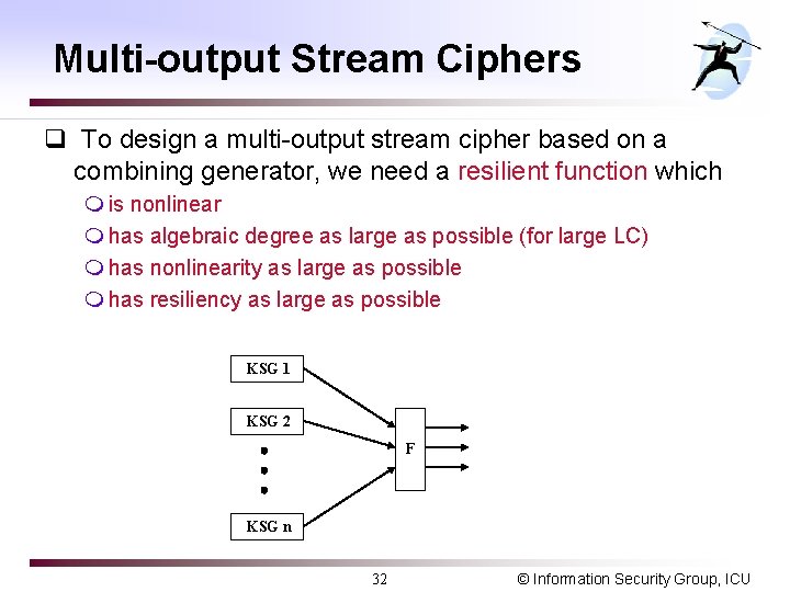 Multi-output Stream Ciphers q To design a multi-output stream cipher based on a combining