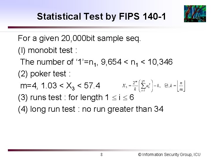 Statistical Test by FIPS 140 -1 For a given 20, 000 bit sample seq.