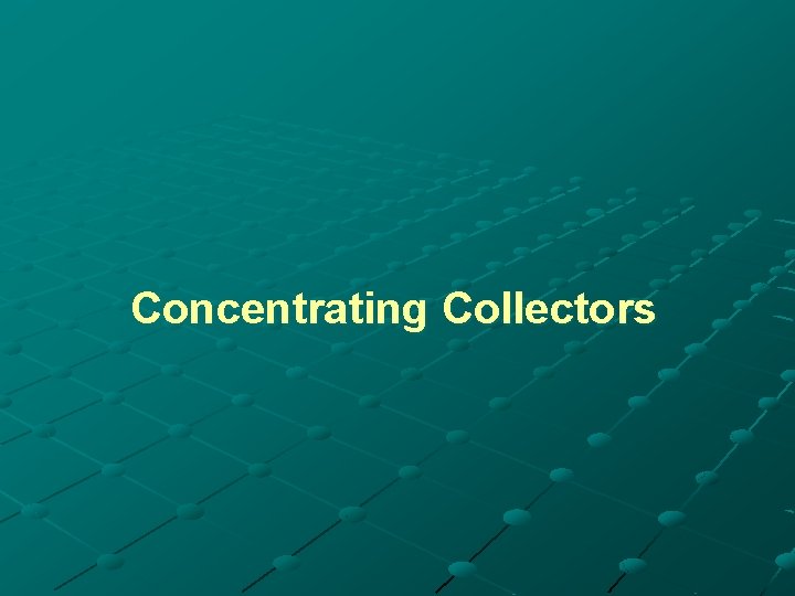 Concentrating Collectors 