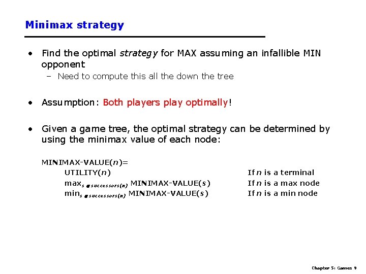 Minimax strategy • Find the optimal strategy for MAX assuming an infallible MIN opponent