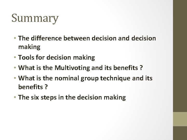 Summary • The difference between decision and decision making • Tools for decision making