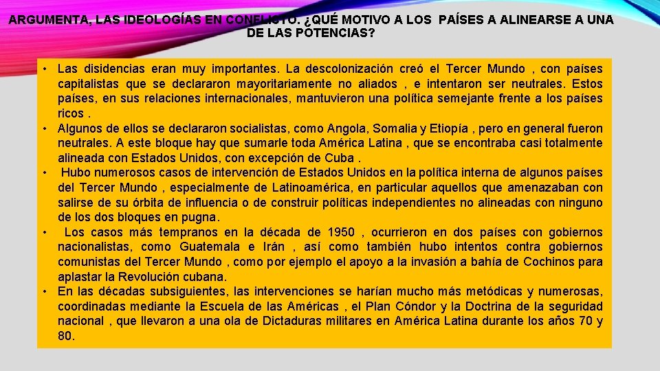 ARGUMENTA, LAS IDEOLOGÍAS EN CONFLICTO. ¿QUÉ MOTIVO A LOS PAÍSES A ALINEARSE A UNA