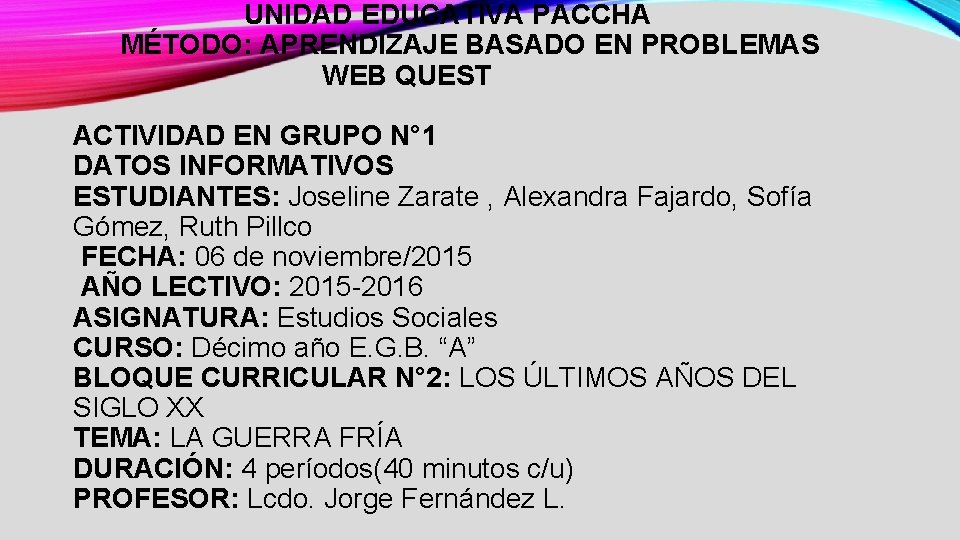 UNIDAD EDUCATIVA PACCHA MÉTODO: APRENDIZAJE BASADO EN PROBLEMAS WEB QUEST ACTIVIDAD EN GRUPO N°