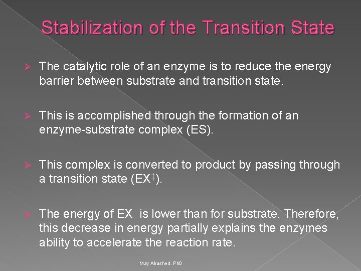 Stabilization of the Transition State Ø The catalytic role of an enzyme is to