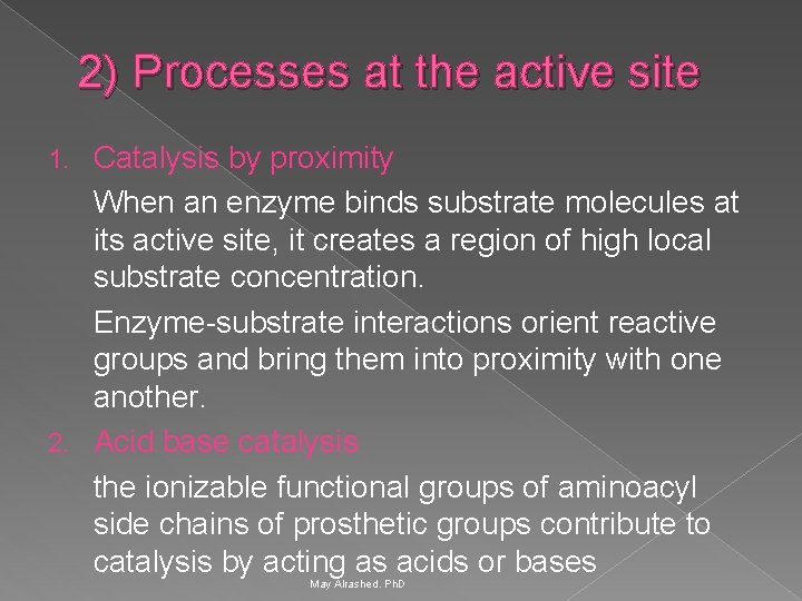 2) Processes at the active site Catalysis by proximity When an enzyme binds substrate