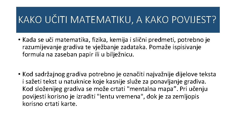 KAKO UČITI MATEMATIKU, A KAKO POVIJEST? • Kada se uči matematika, fizika, kemija i