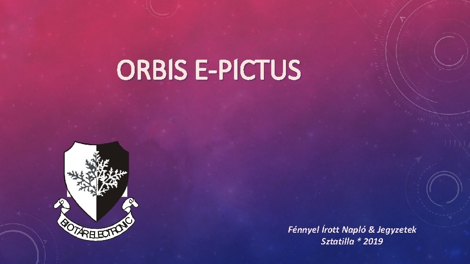 ORBIS E-PICTUS Fénnyel Írott Napló & Jegyzetek Sztatilla * 2019 