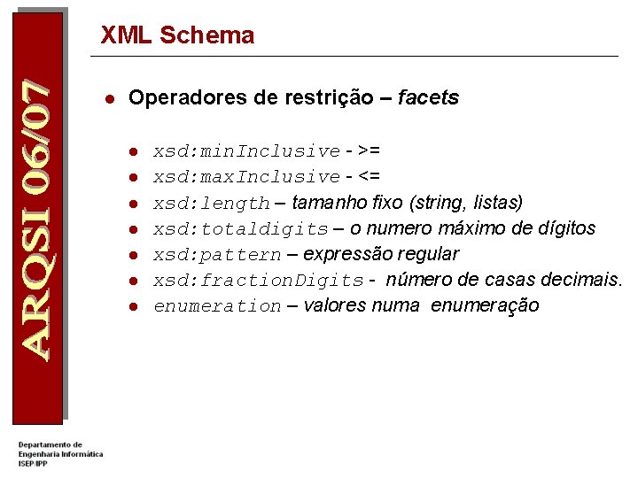 XML Schema l Operadores de restrição – facets l l l l xsd: min.