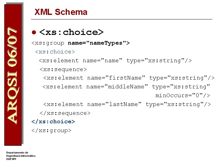 XML Schema l <xs: choice> <xs: group name="name. Types"> <xs: choice> <xs: element name="name"