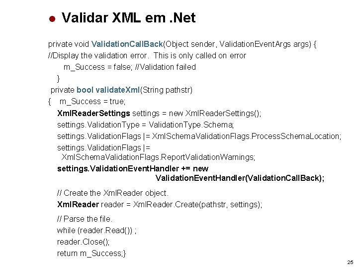 l Validar XML em. Net private void Validation. Call. Back(Object sender, Validation. Event. Args