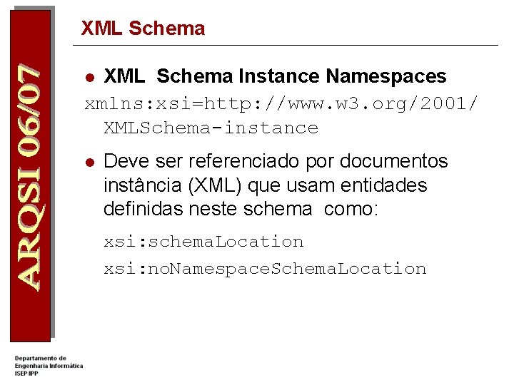 XML Schema Instance Namespaces xmlns: xsi=http: //www. w 3. org/2001/ XMLSchema-instance l l Deve