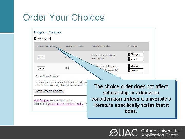 Order Your Choices The choice order does not affect scholarship or admission consideration unless