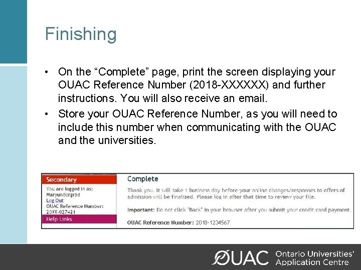 Finishing • On the “Complete” page, print the screen displaying your OUAC Reference Number