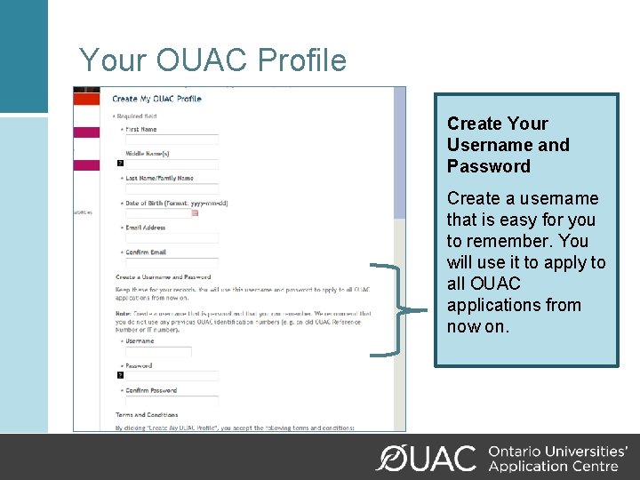 Your OUAC Profile Create Your Username and Password Create a username that is easy