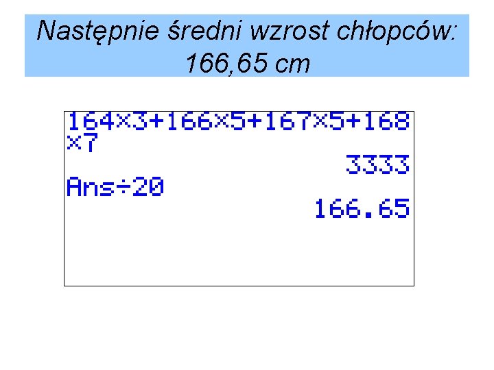 Następnie średni wzrost chłopców: 166, 65 cm 