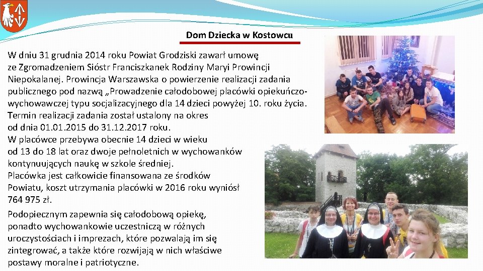 Dom Dziecka w Kostowcu W dniu 31 grudnia 2014 roku Powiat Grodziski zawarł umowę