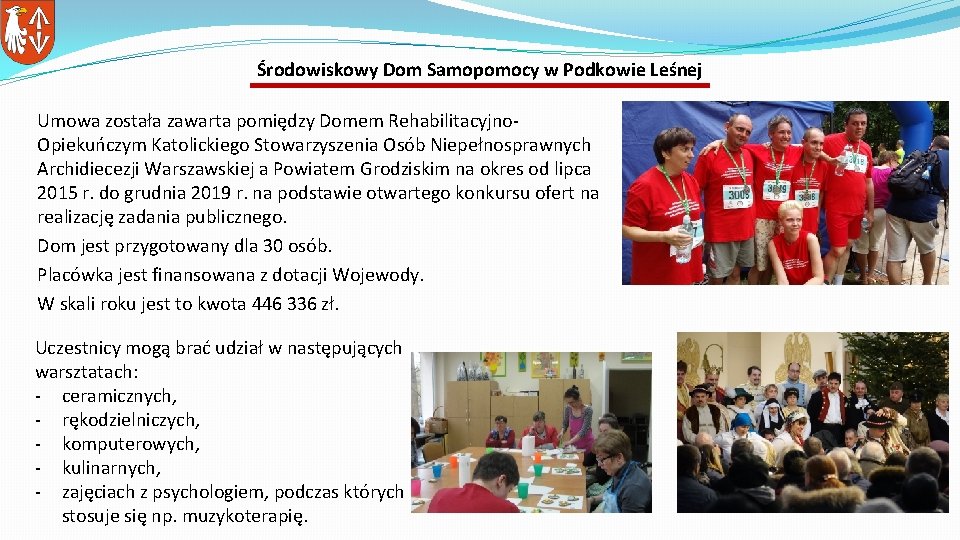 Środowiskowy Dom Samopomocy w Podkowie Leśnej Umowa została zawarta pomiędzy Domem Rehabilitacyjno. Opiekuńczym Katolickiego