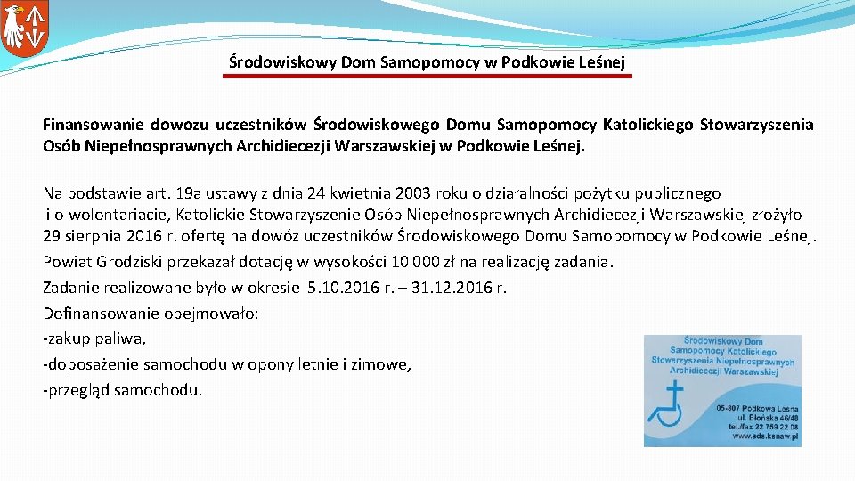 Środowiskowy Dom Samopomocy w Podkowie Leśnej Finansowanie dowozu uczestników Środowiskowego Domu Samopomocy Katolickiego Stowarzyszenia