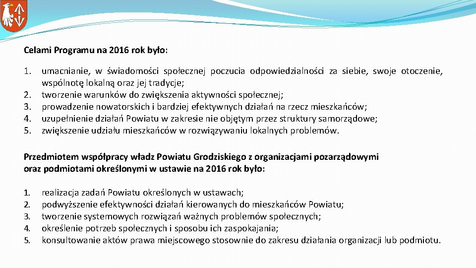 Celami Programu na 2016 rok było: 1. umacnianie, w świadomości społecznej poczucia odpowiedzialności za