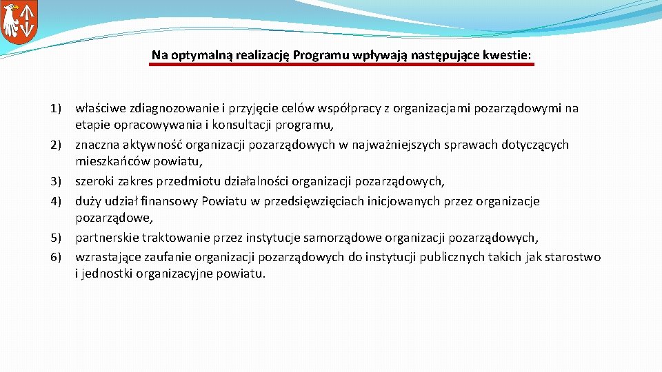 Na optymalną realizację Programu wpływają następujące kwestie: 1) 2) 3) 4) 5) 6) właściwe