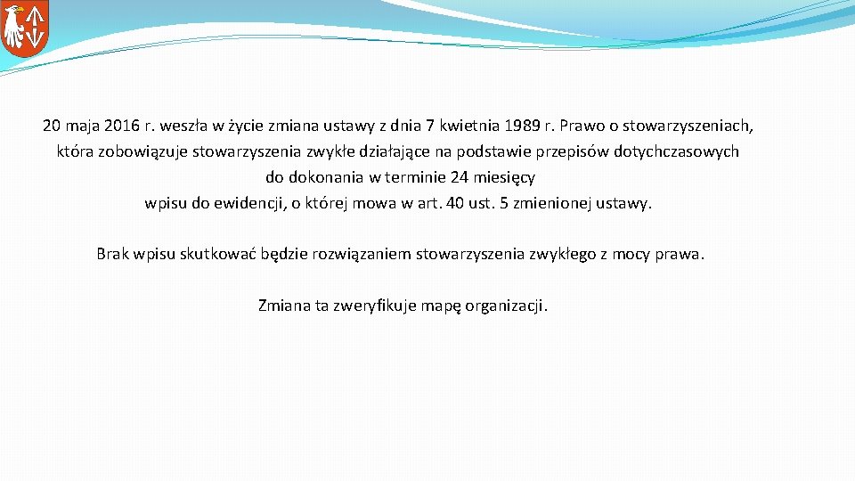 20 maja 2016 r. weszła w życie zmiana ustawy z dnia 7 kwietnia 1989