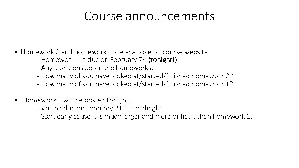 Course announcements • Homework 0 and homework 1 are available on course website. -