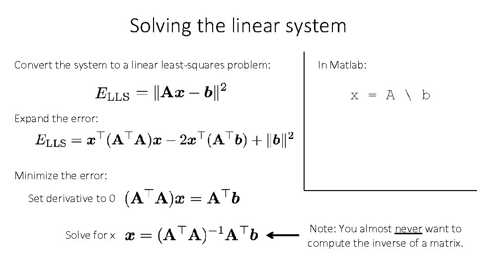 Solving the linear system Convert the system to a linear least-squares problem: In Matlab: