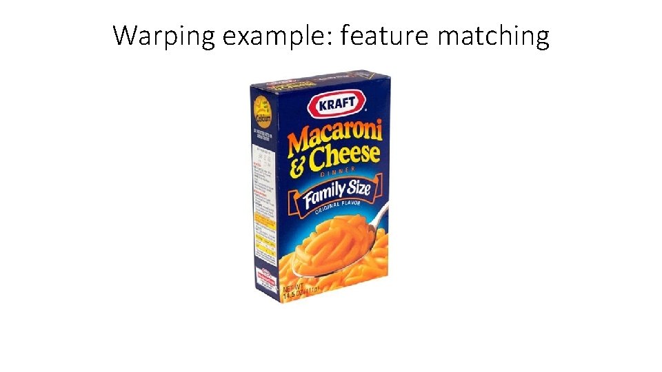 Warping example: feature matching 