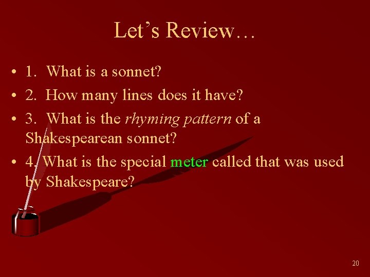Let’s Review… • 1. What is a sonnet? • 2. How many lines does