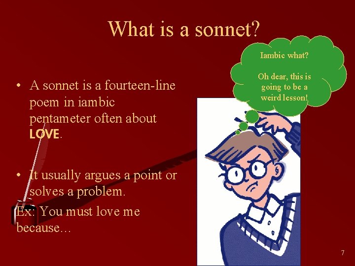 What is a sonnet? Iambic what? • A sonnet is a fourteen-line poem in