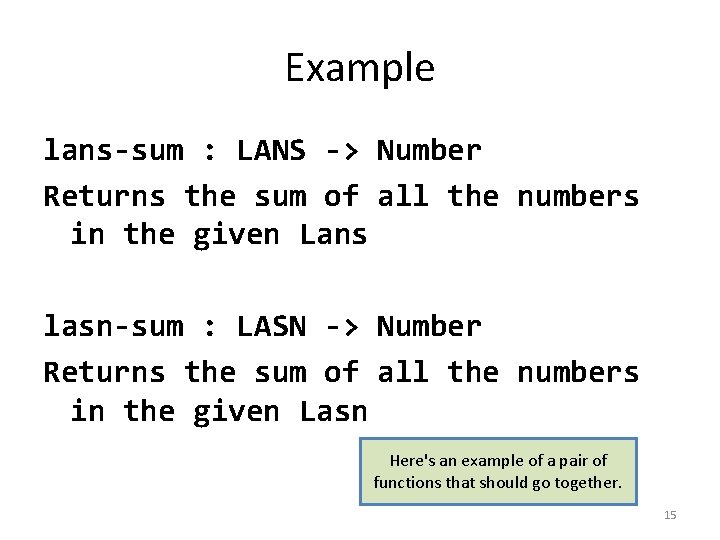 Example lans-sum : LANS -> Number Returns the sum of all the numbers in
