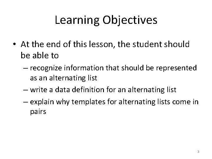 Learning Objectives • At the end of this lesson, the student should be able