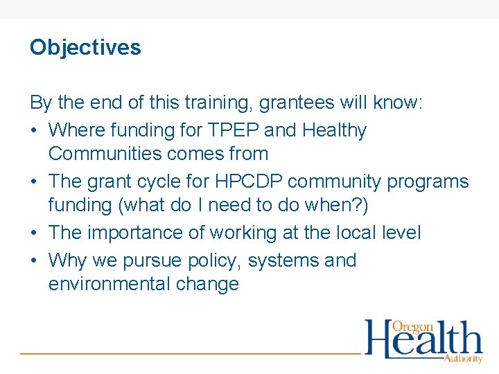 Objectives By the end of this training, grantees will know: • Where funding for